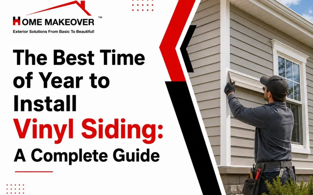 The Best Time of Year to Install Vinyl Siding: A Complete Guide