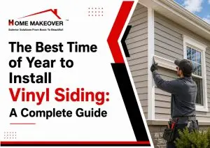 The Best Time of Year to Install Vinyl Siding: A Complete Guide