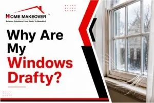 Why Are My Windows Drafty