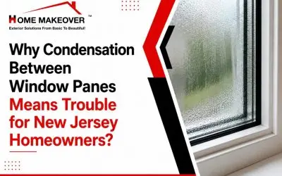 Why Condensation Between Window Panes Means Trouble for New Jersey Homeowners?
