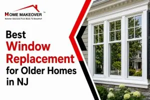 Best Window Replacement for Older Homes in NJ