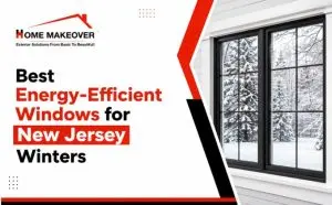 Best Energy-Efficient Windows for New Jersey Winters